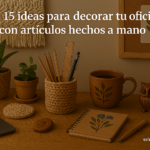 Lee más sobre el artículo Top 15 ideas para decorar tu oficina con artículos hechos a mano