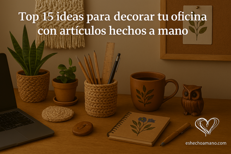 Lee más sobre el artículo Top 15 ideas para decorar tu oficina con artículos hechos a mano