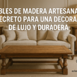Lee más sobre el artículo Muebles de madera artesanal: El secreto para una decoración de lujo y duradera