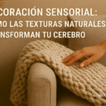 Lee más sobre el artículo Decoración sensorial: Beneficios de las texturas naturales en casa