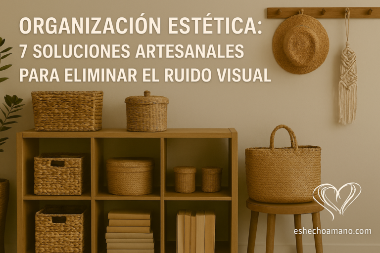Lee más sobre el artículo Organización estética: 7 soluciones artesanales para eliminar el ruido visual