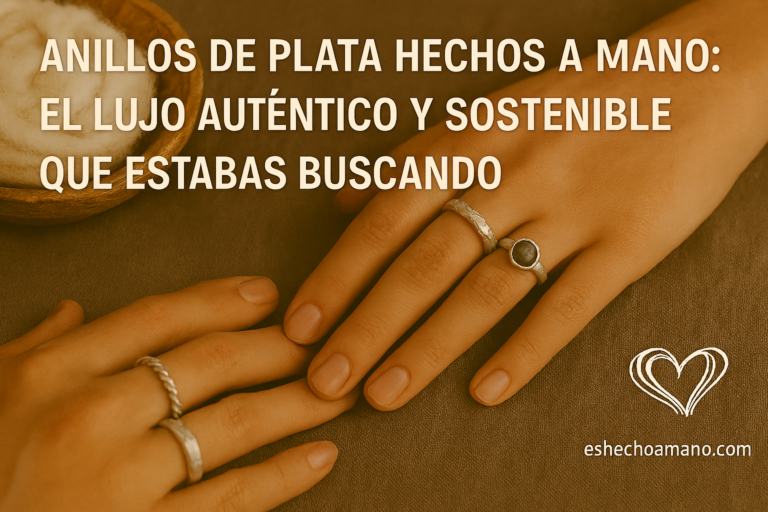 Lee más sobre el artículo Anillos de plata hechos a mano: El lujo auténtico y sostenible que estabas buscando