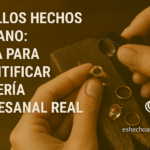 Lee más sobre el artículo Anillos hechos a mano: Guía para identificar joyería artesanal real